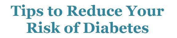 Tips to reduce diabetes risk